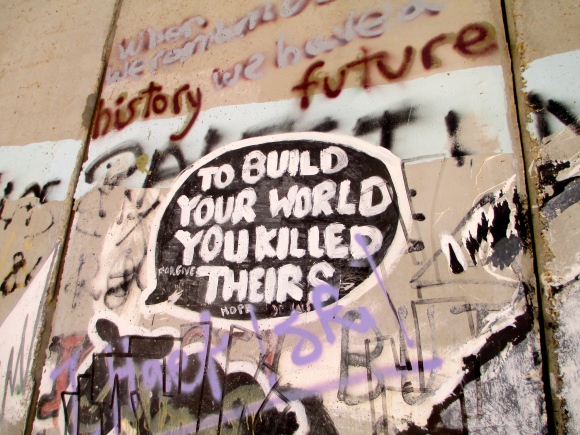 "To build your world, you killed theirs"